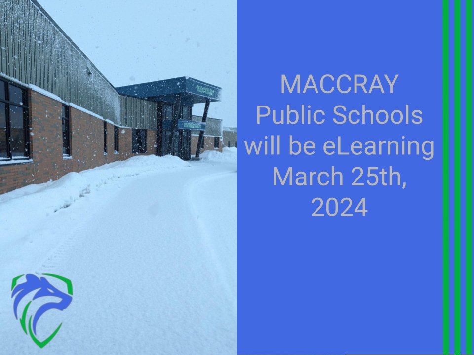 Picture of MACCRAY Elementary next to a blue box with green stripes. Silver text saying “MACCRAY Public Schools will be eLearning, March 25th, 2024.” In the bottom left corner is the MACCRAY Wolverine logo.