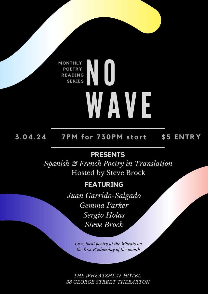 Join us for the first No Wave of 2024! Wednesday April 3rd, 'Poetry in Translation', (featuring Juan Garrido-Salgado, Sergio Holas, Gemma Parker and Steve Brock, with readings in French, Spanish and English). All welcome!