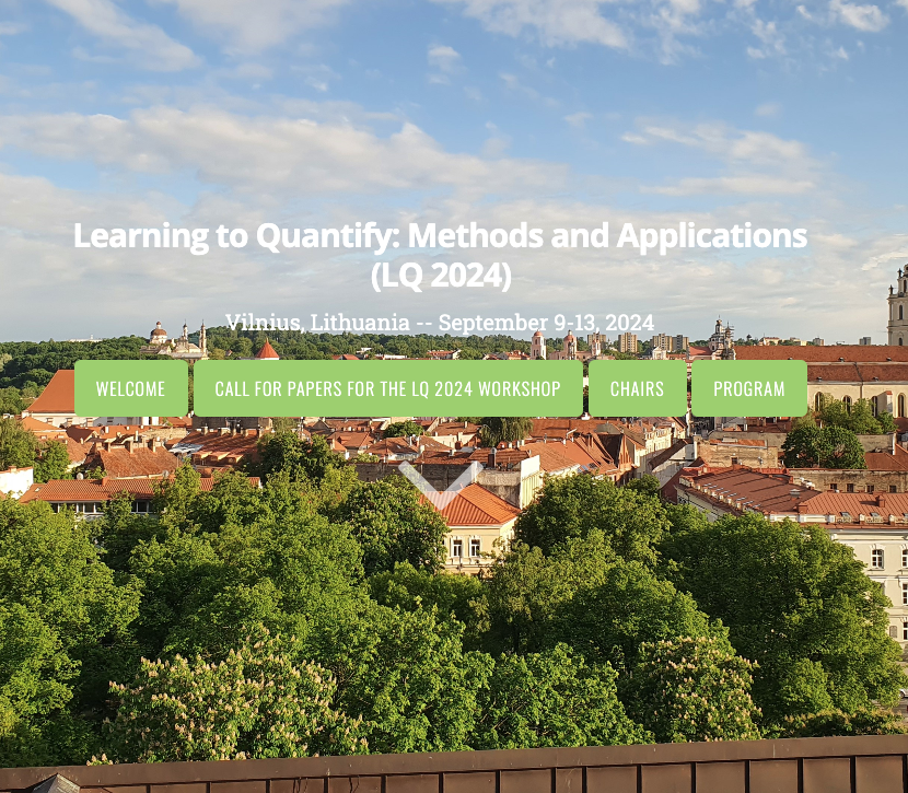 lithuania_ai's tweet photo. CfP: “Learning to Quantify: Methods and Applications” is a tutorial + workshop event co-located with the @ECMLPKDD  2024. Learn more about #binary, multiclass, multilabel, and ordinal #LQ; supervised #algorithms for LQ &amp; other topics relevant to LQ! @thestormisyou https://t.co/kzTcqv72BB