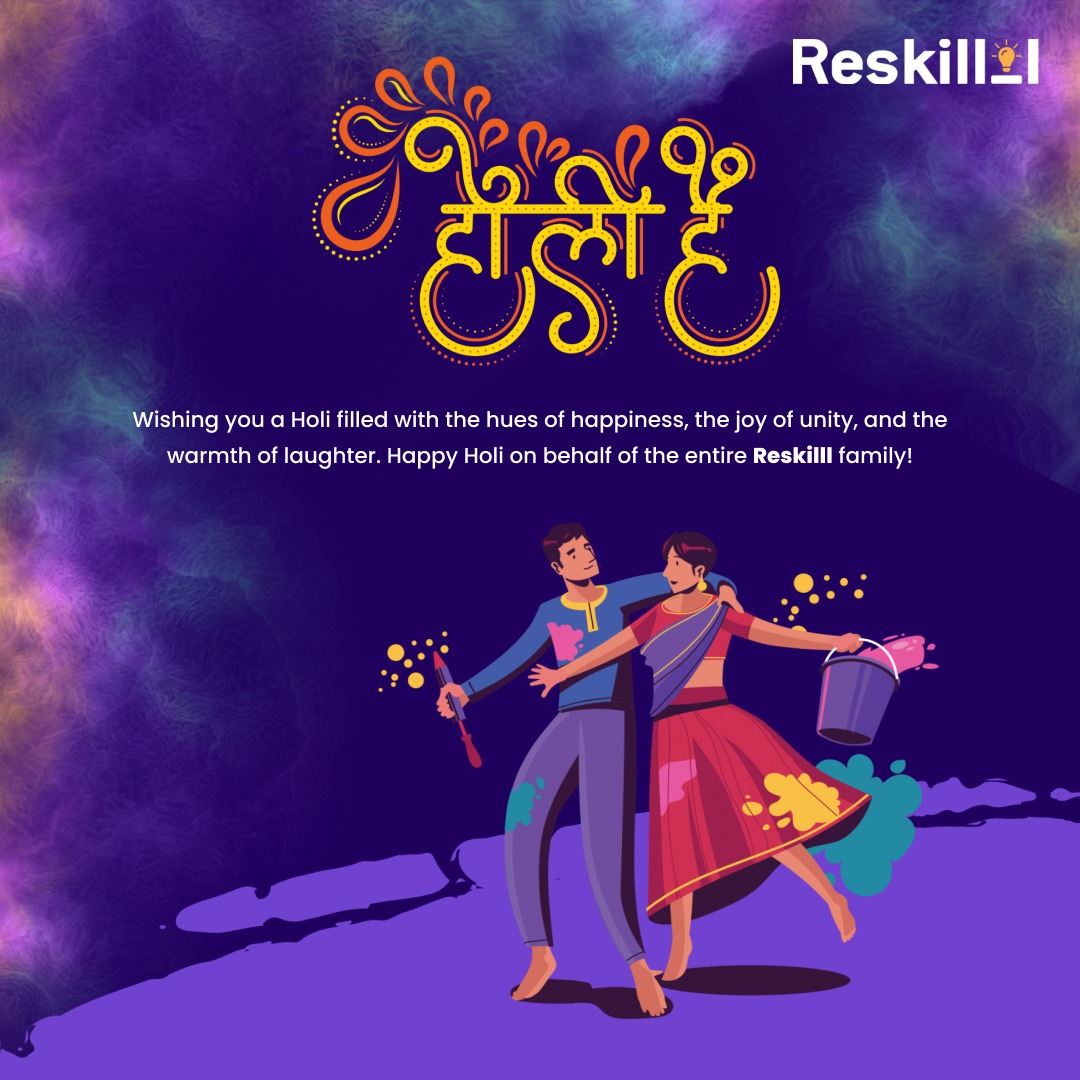 Wishing you a vibrant Holi filled with joy, unity, and laughter! Happy Holi from the Reskilll family!❤️ May this festival of colors bring immense joy and cherished memories. Let's celebrate the spirit of unity and renewal. Have a wonderful and safe Holi! ✨