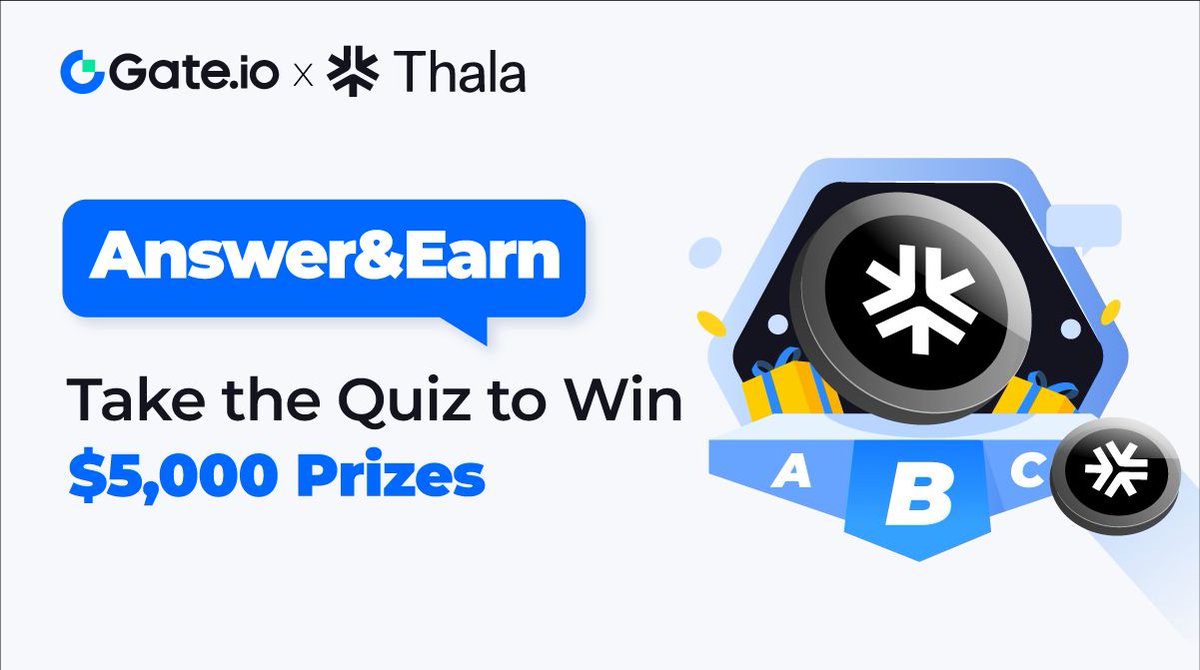 💸Don't Miss Out on Answer&Earn's Latest Release!

1️⃣Take the Quiz on @ThalaLabs
2️⃣Join Lucky Draw: Share $5,000 $THL Prizes

🎁Answer Right, Win Bright: go.gate.io/w/gv7rT5l5

Detail: gate.io/article/35349
#Answer2Earn