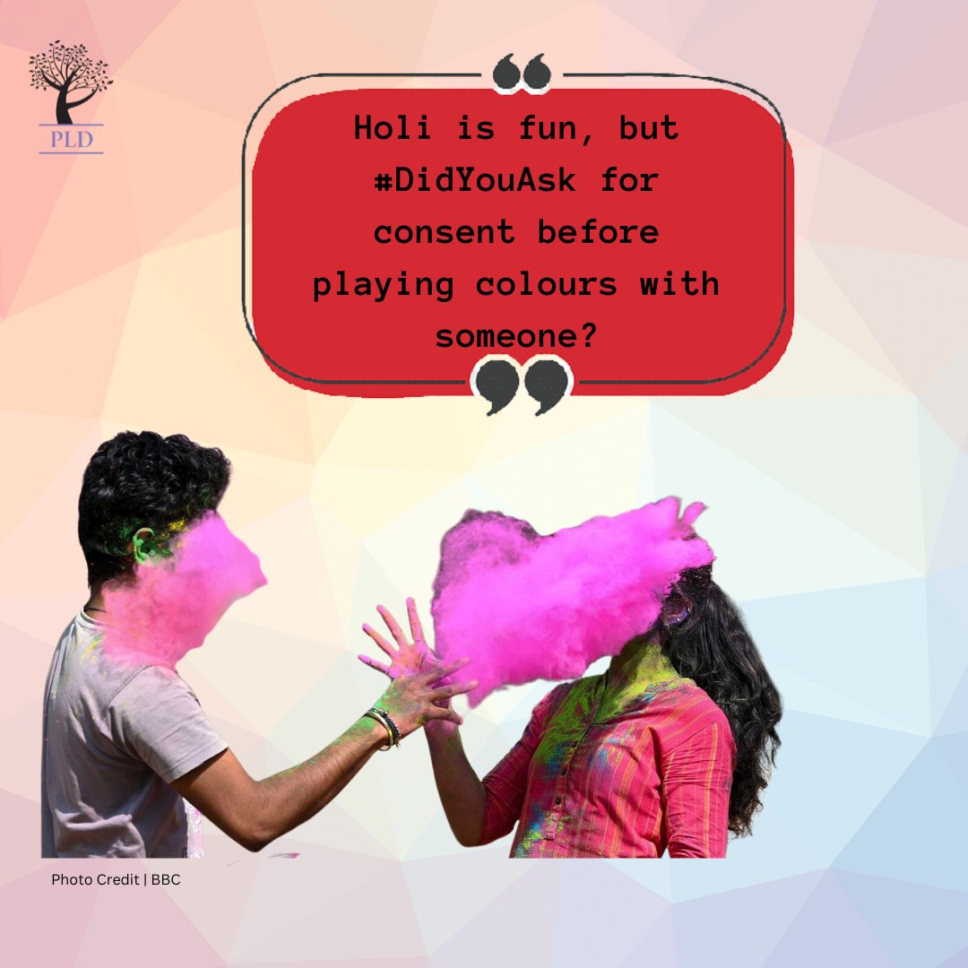 'Holi', a festival full of warmth, fun and colours, but it also comes with a fair share of sexual harassment. Explore our postcards at pldindia.org/postcards for broader conversations on consent and boundaries. Let's ensure a safe and respectful celebration for all! #Consent