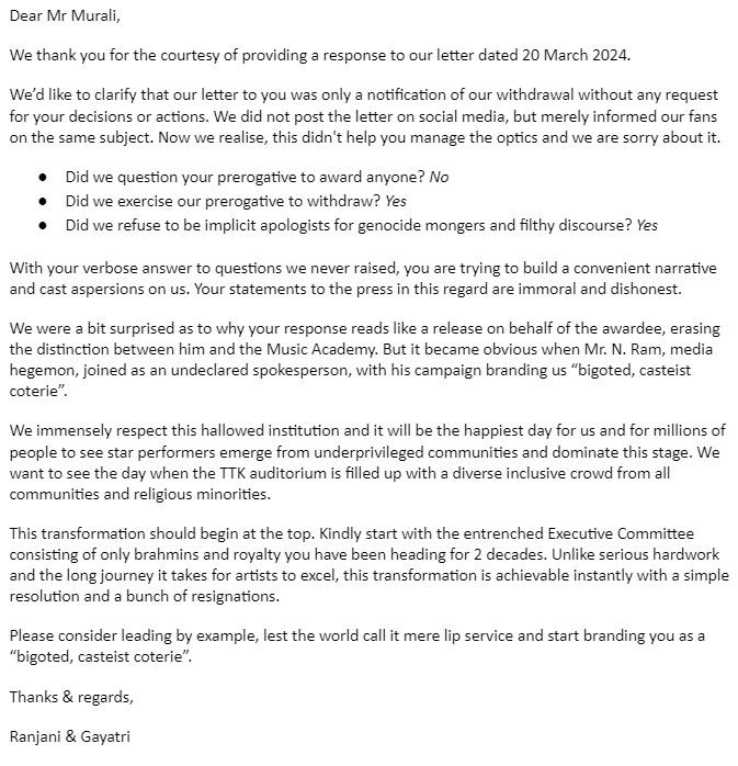 The Music Academy Chennai Dear Mr Murali, We thank you for the courtesy of providing a response to our letter dated 20 March 2024. We’d like to clarify that our letter to you was only a notification of our withdrawal without any request for your decisions or actions. We did not