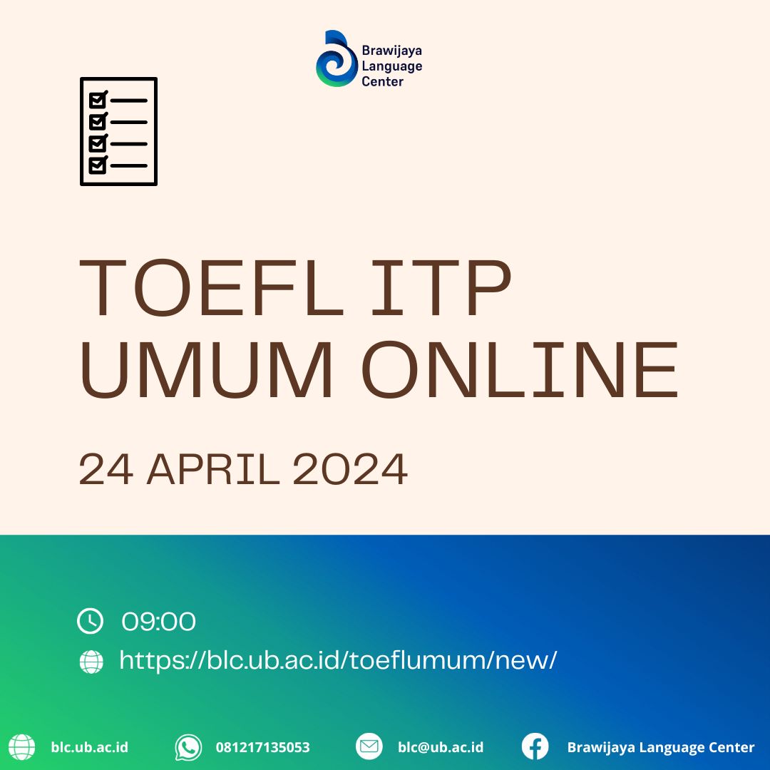 Hello Dear 😊                  

BLC membuka pendaftaran untuk ITP Umum Online yang akan diselenggarakan pada tanggal 24 April 2024.           
Link pendaftaran : blc.ub.ac.id/toeflumum/new/