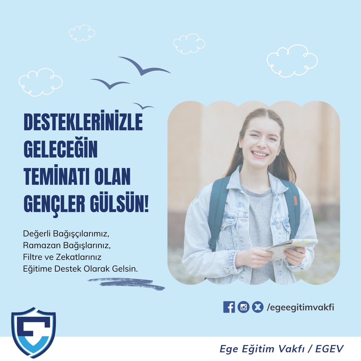 Değerli Bağışçımız, Ramazan Bağışlarınız, Fitre ve Zekatlarınız Eğitime destek olarak gelsin. Desteklerinizle geleceğimizin teminatı olan gençler gülsün. Bağışlarınız için hesap numaralarımız

egev.com.tr/nakdi-bagis