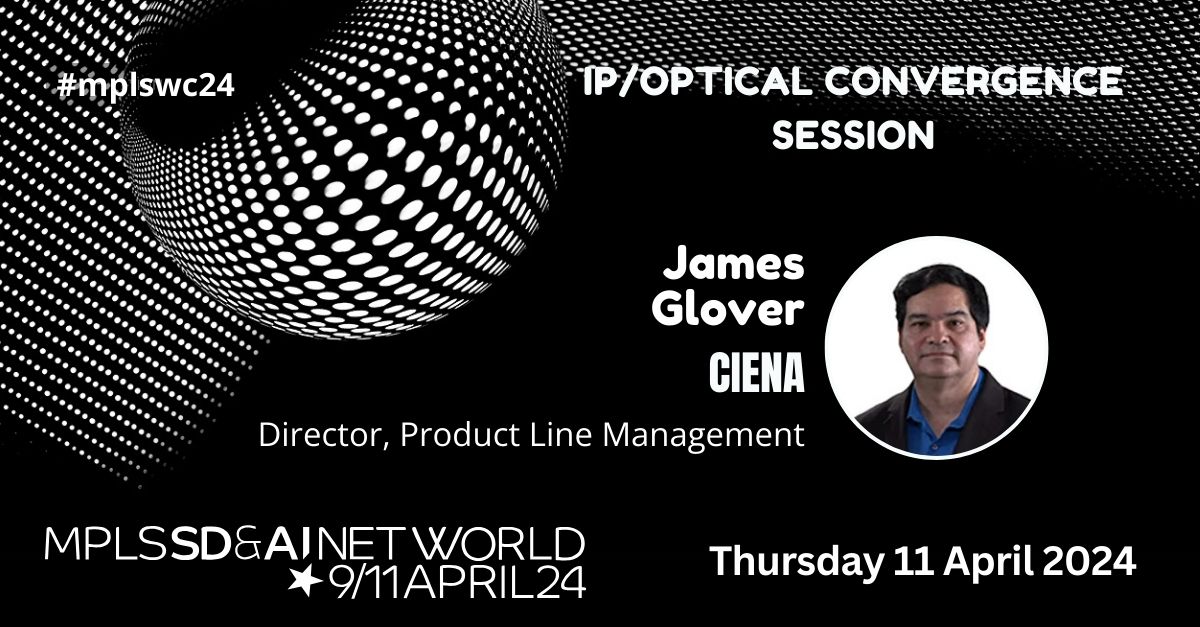 James Glover, Director, Product Line Management, @Ciena, will talk about Purpose-Built Routers for IP/Optical Convergence, at MPLS SD & AI Net World 2024. Check out the #mplswc24agenda 👉 urlz.fr/pQTn 📆 Join him at the Palais des Congrès de Paris next April 11th.