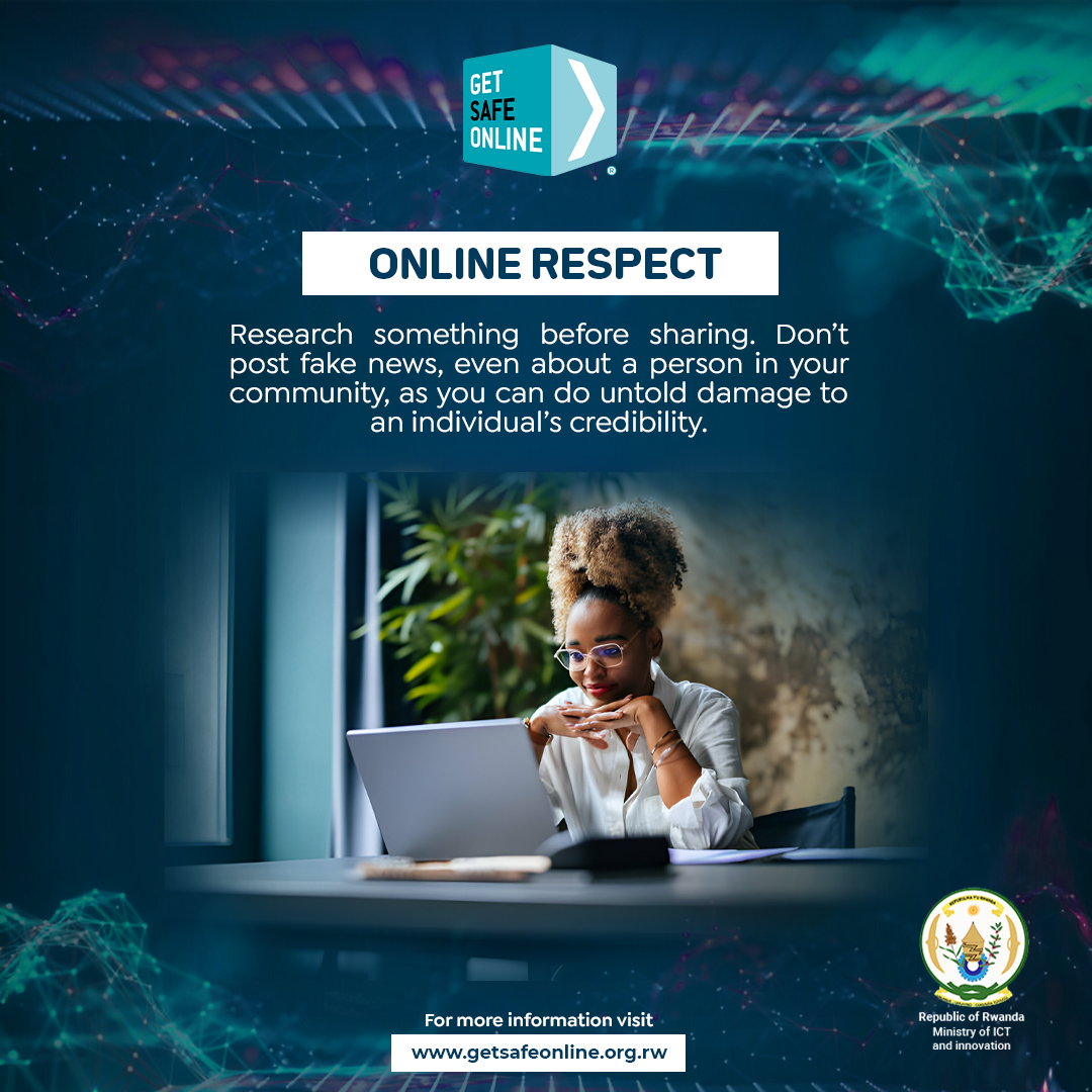 Research something before sharing. Don’t post fake news, even about a person in your community, as you can do untold damage to an individual’s credibility.
#TekanaOnline #OnlineRespect #RwOX