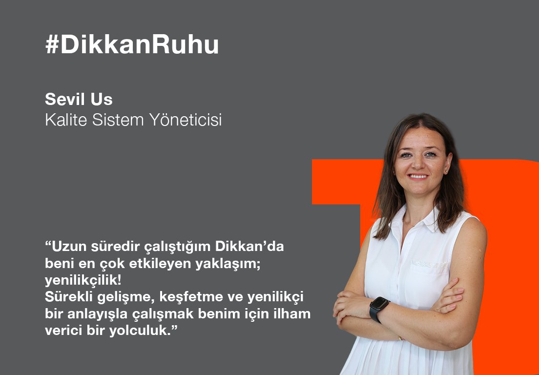 Kalite Sistem Yöneticisi Sevil Us, bize Dikkan’ın en çok hangi yönünü benimsediğinden bahsetti. “Uzun süredir çalıştığım Dikkan’da beni en çok etkileyen yaklaşım; Yenilikçilik! Sürekli gelişme, keşfetme ve yenilikçi bir anlayışla çalışmak benim için ilham verici bir yolculuk.”