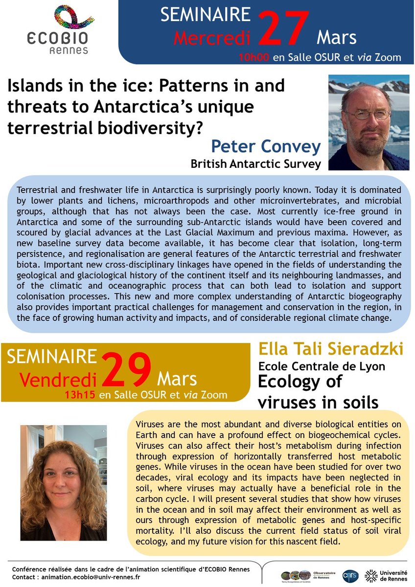 Séminaire ECOBIO Mercredi 27 Mars : Peter Convey, British Antarctic Survey - Islands in the ice: Patterns in and threats to Antarctica's unique terrestrial biodiversity? Vendredi 29 Mars : Ella Tali Sieradzki, Ecole Centrale de Lyon - Ecology of viruses in soils