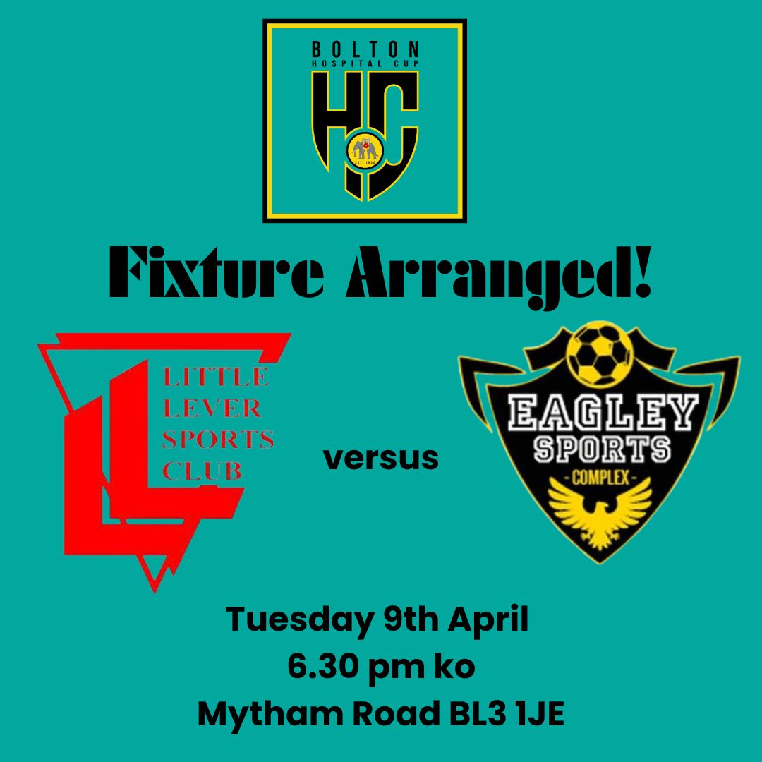 new fixture Little Lever v Eagley Tuesday 9th April 6.30pm ko Mytham Road BL3 1JE 🏥 🏆