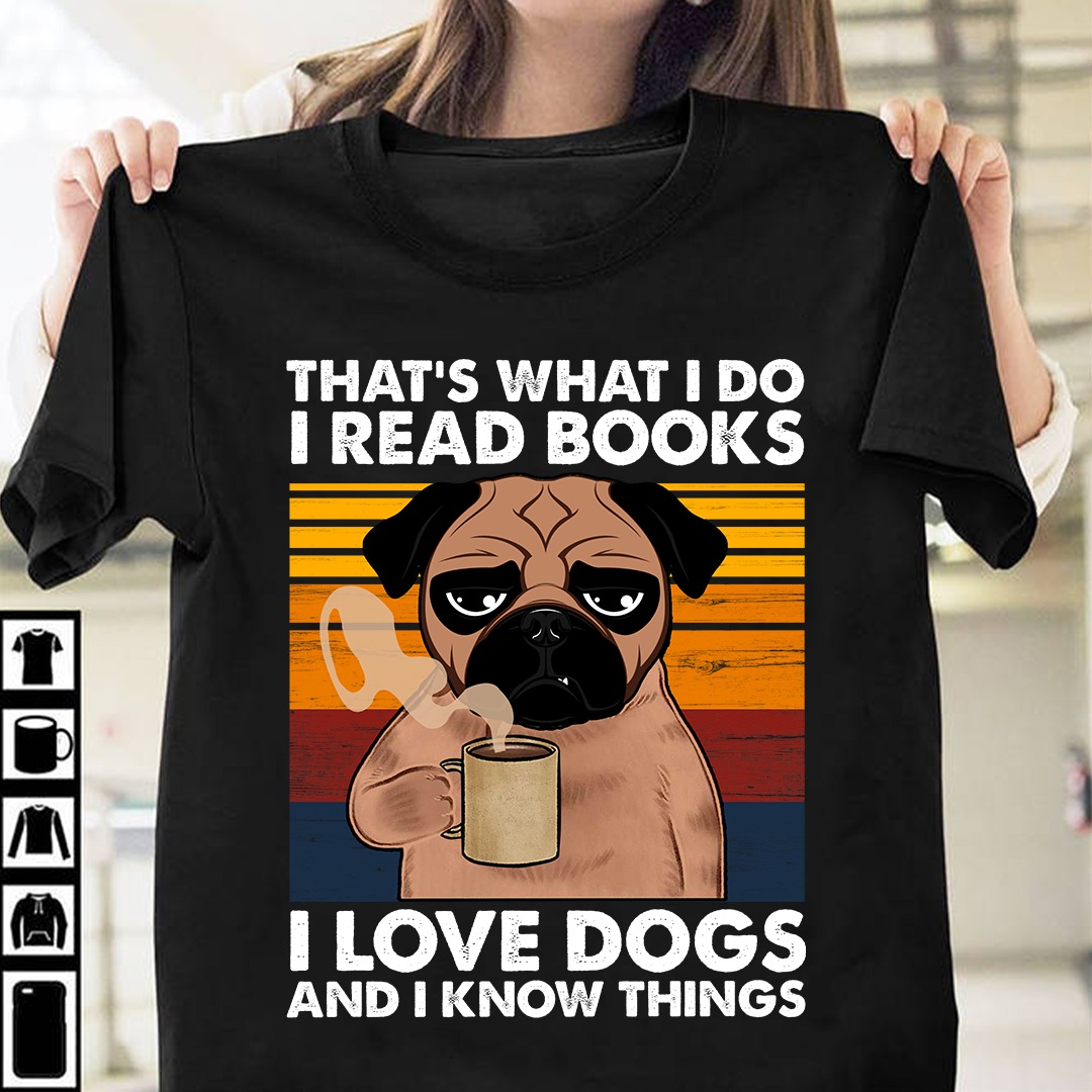 That's What I Do, I Read Books, I Love Dogs and I Know Things. miahcombat.com/collection/tha… #dogs #books #reading #dogmom #dogdad #mothersday #fathersday