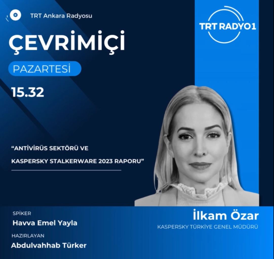 Kaspersky Türkiye Genel Müdürü İlkem Özar 25 Mart Pazartesi günü TRT Radyo 1’de yayınlanan Çevrimiçi programına konuk olacak. Bu programda antivirüs sektörü ve Kaspersky’nin hazırladığı 2023 stalkarware raporu ile ilgili değerli bilgiler paylaşacak.