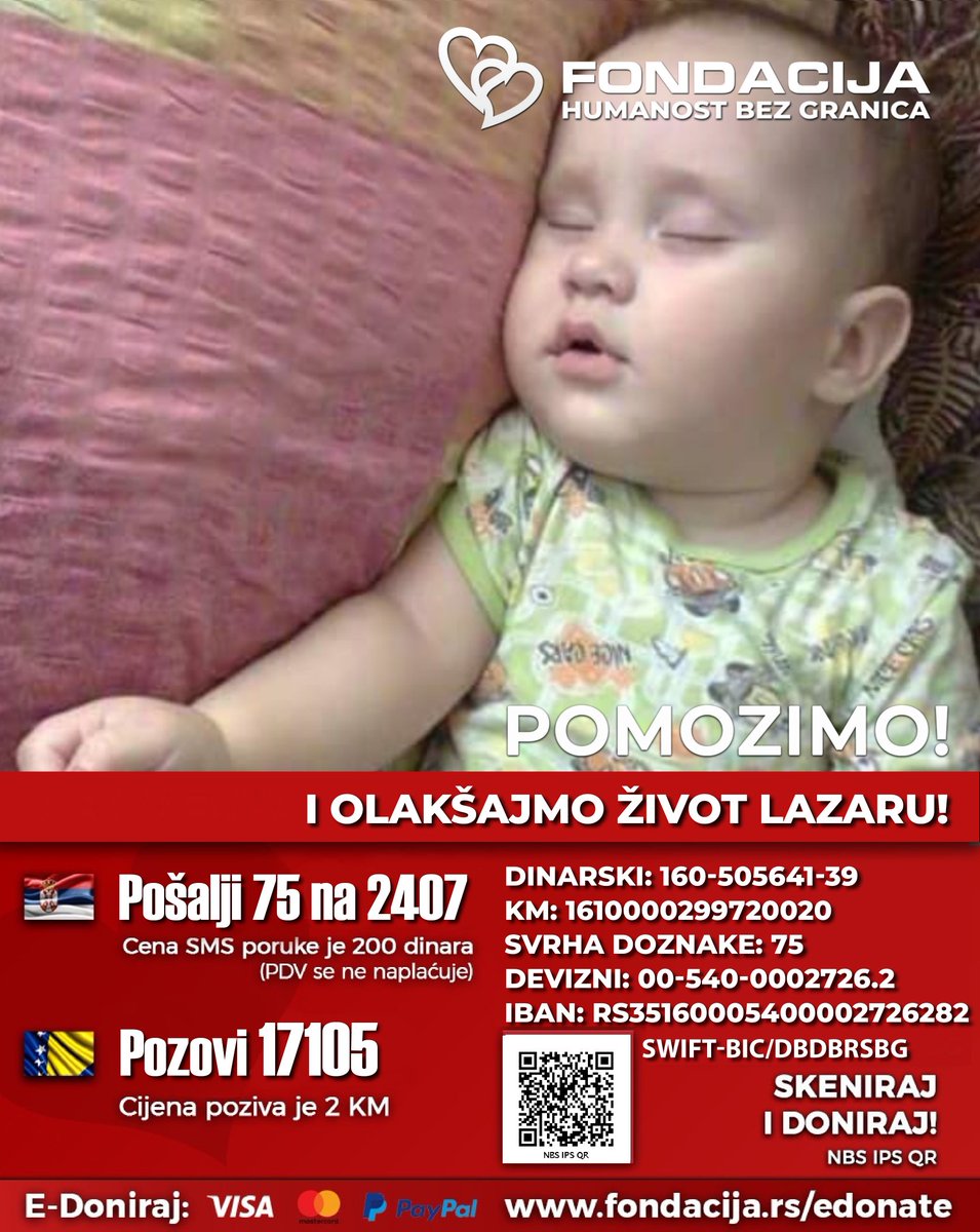 Lazar je na mehaničkoj ventilaciji tokom puna 24h, ne vidi i ne čuje iako ima slušne aparate, hrani se preko PEG-a... 

Pomozimo!

🇷🇸 Pošalji SMS: 75 na 2407
🇧🇦 Pozovi: 17105

Skeniraj QR kod!

E-Doniraj - VISA, MasterCard, PayPal:
fondacija.rs/sr/korisnik/28…
