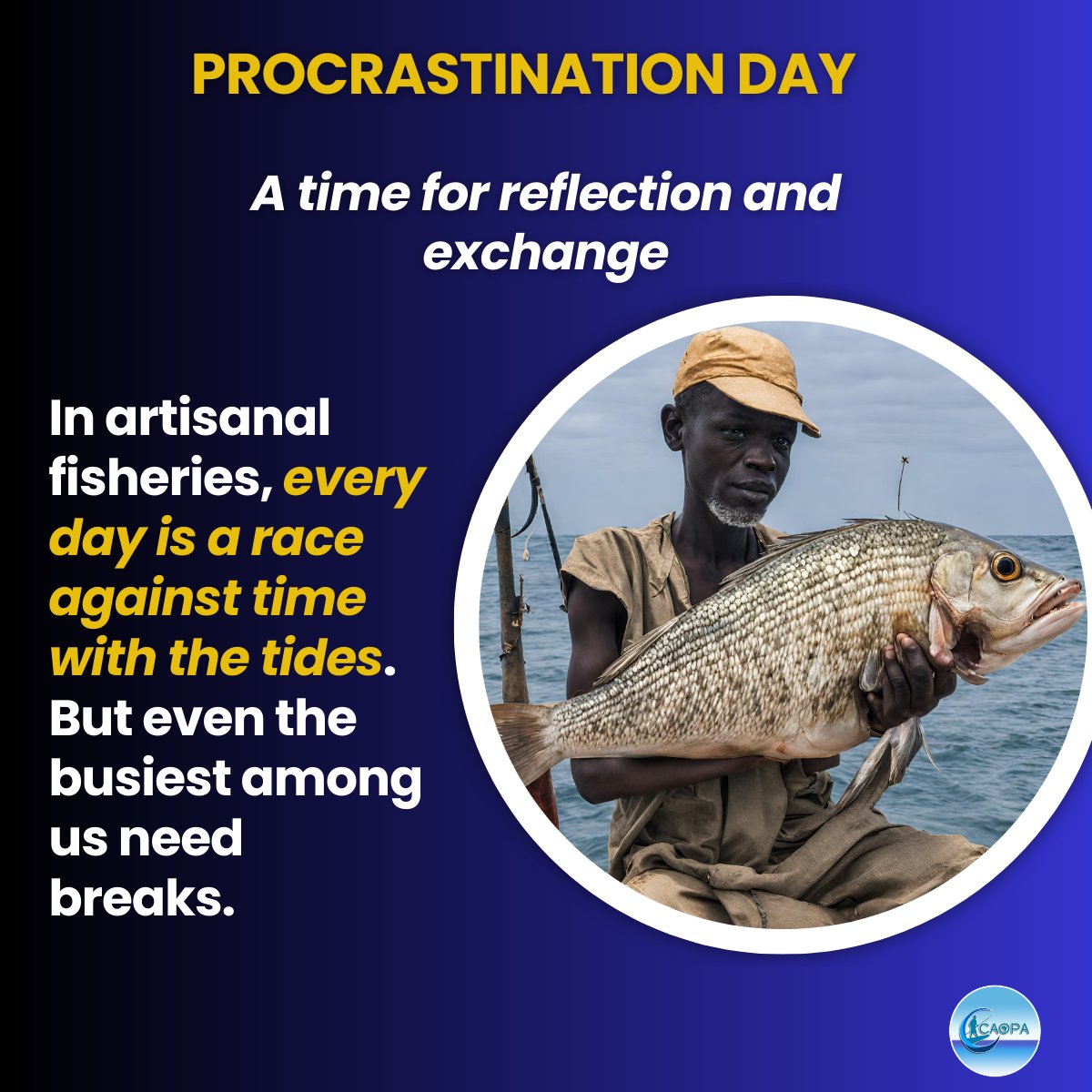 Today is #Procrastination Day. In the #craftfishing🎣 sector, every day is a race against time with the #tides. But even the busiest people need breaks. So let's take a moment to breathe and share our tips for balancing work and rest. @FAOWestAfrica @NdiagaGueye3