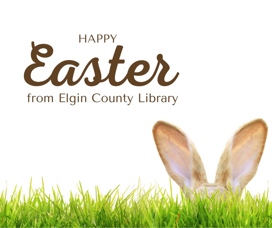 All Elgin County Library Branches will be CLOSED on Friday, March 29 and Monday, April 1st for Easter.
We will be open for regular opening hours on Saturday, March 30 and Tuesday, April 2nd. Happy Easter from Elgin County Library!