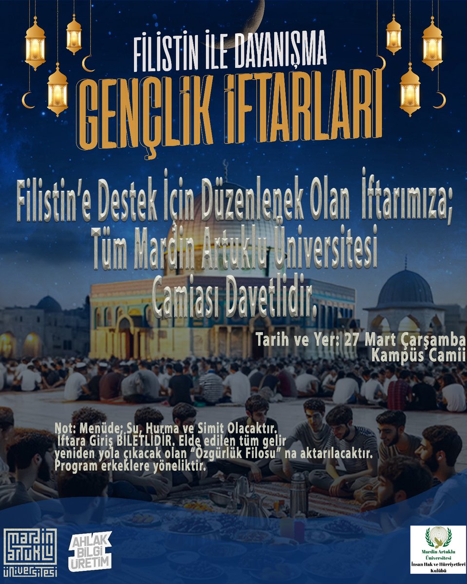 FİLİSTİN ile Dayanışma 'Gençlik İftarlarına Tüm Mardin Artuklu Üniversitesi camiası davetlidir. 📆27 Mart Çarşamba 📌 Kampüs Camii İftara giriş biletlidir. Elde edilen gelirler yola çıkacak olan 'Özgürlük Filosu' na aktarılacaktır. @ibrahimozcosar