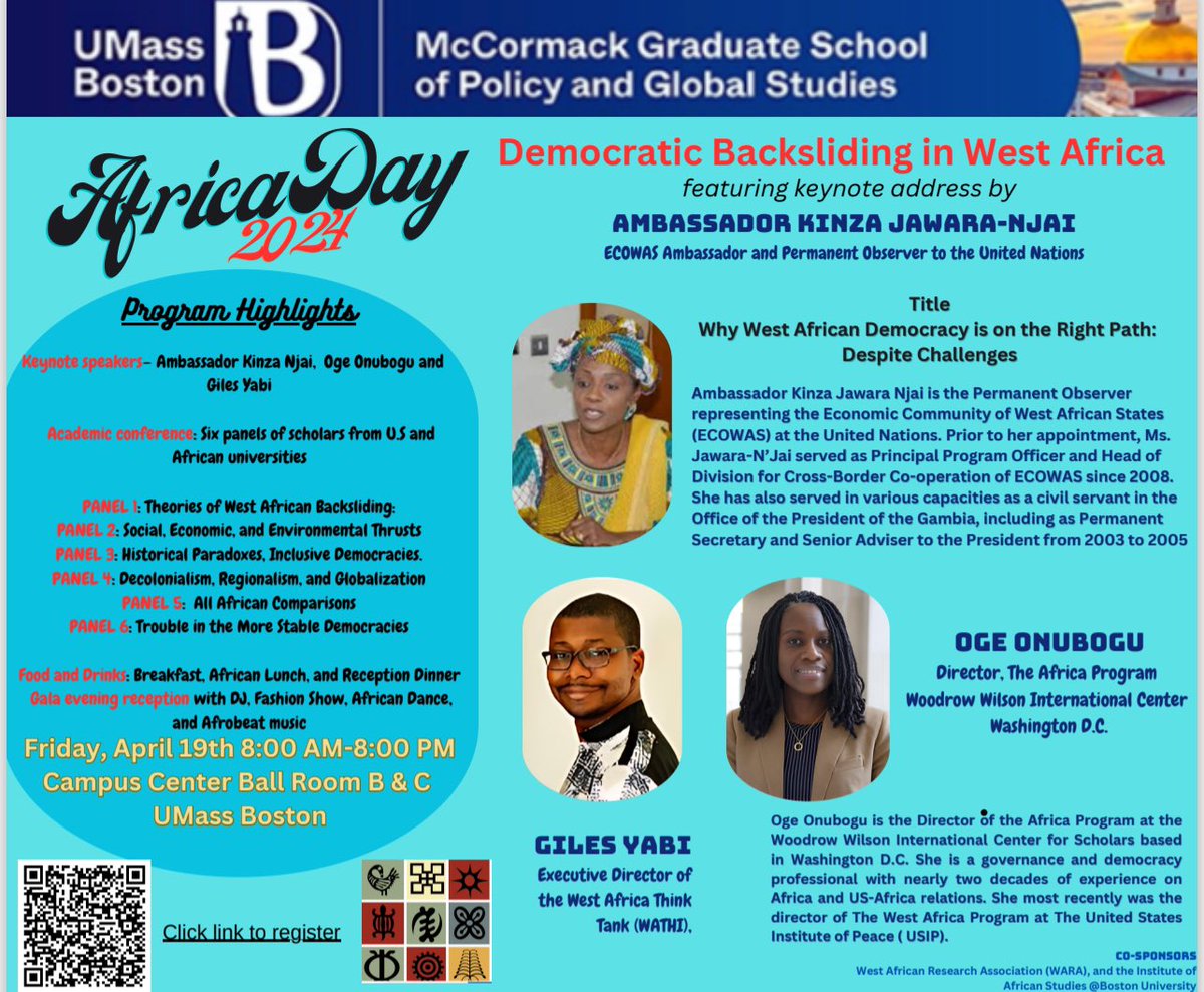 UMassBoston's Africa Day 2024 is on April 19. This year's event features an academic conference on Democratic Backslidng in West Africa and keynote by ECOWAS Ambassador to the UN, Kinza Jawara-Njai &amp; Oge Onubogu, the Dir,  Africa Prog at Wilson Ctr.
See flier below &amp; Register!