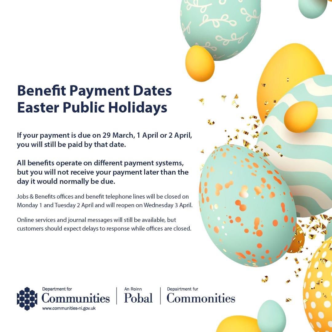 🟨Benefit Payment Dates - Easter Public Holidays If your payment is due on 29 March, 1 April or 2 April, you will still be paid by that date. All benefits operate on different payment systems, but you will not receive your payment later than the day it would normally be due.