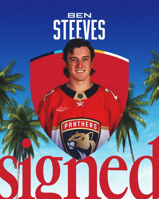 Graphic announcing we have signed Ben Steeves

The background is a blue sky with palm trees around the image. In the center, there's a headshot photo of Ben inside a completely red Florida Panthers shield. He's wearing a red home jersey.

At the top it reads "Ben Steeves" in white, capital letters, while at the bottom it says "signed" in lowercase, red letters.