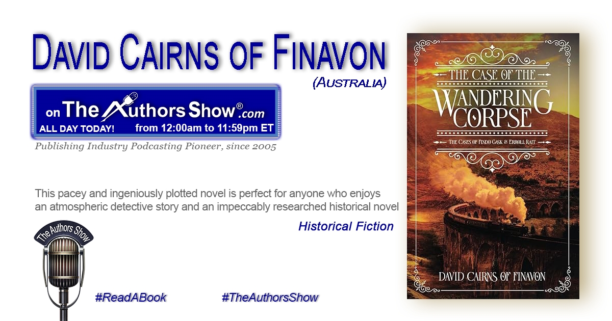 Listen to today’s featured interview at TheAuthorsshow.com: author David Cairns of Finavon presents 'The Case of the Wandering Corpose' @theauthorsshow @TheDavidCairns #theauthorsshow #authors #books #readabook #bookstagram #thriller #historical #fiction