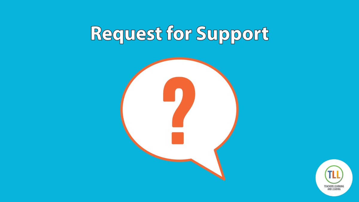 Looking for support from the Teachers Learning and Leading team? Fill out a Request for Support form and our team will get back to you. Submit a request here: bit.ly/TLLSupport