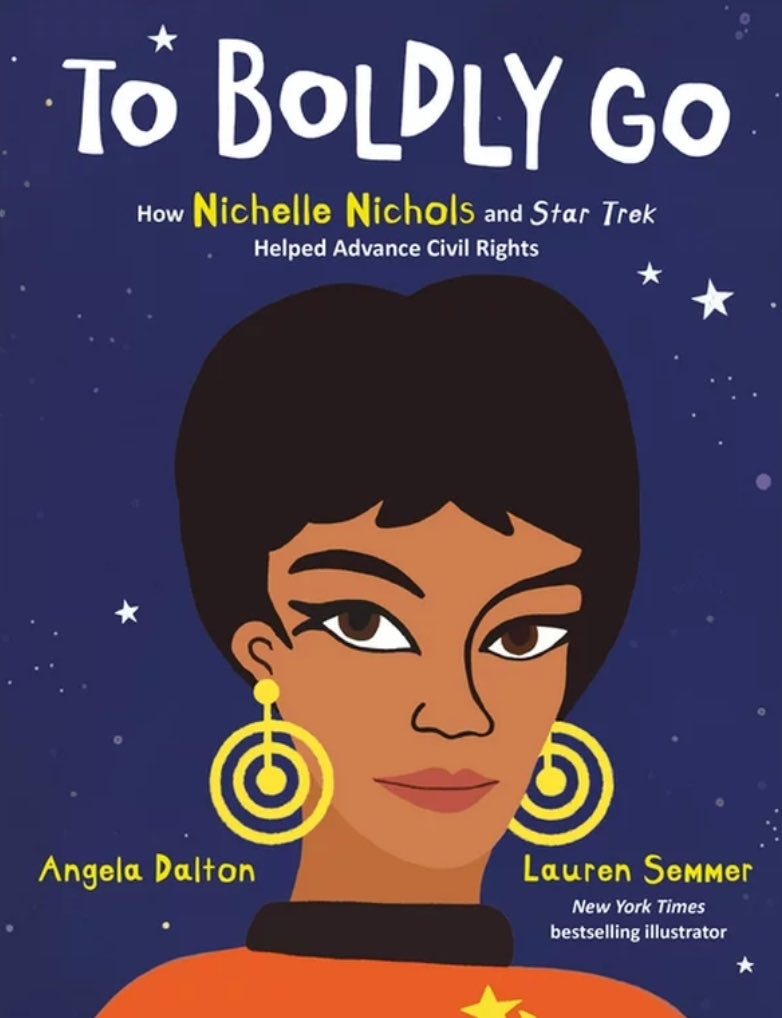 To Boldly Go, How Nichelle Nicholson and Star Trek Helped Advance Civil Rights by Angela Dalton and Lauren Semmer shows how Nichelle Nicholson moved beyond acting to helping NASA become more inclusive. #NASA #WomensHistoryMonth #PictureBook #BlackHistory #BlackHistoryMonth