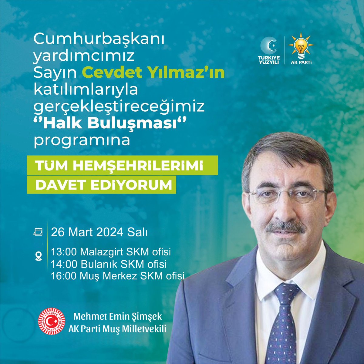 Cumhurbaşkanı Yardımcımız Sayın Cevdet Yılmaz’ın ilimizde katılacağı “Halk Buluşması” programlarına siz değerli Muş’lu kardeşlerim davetlidir.