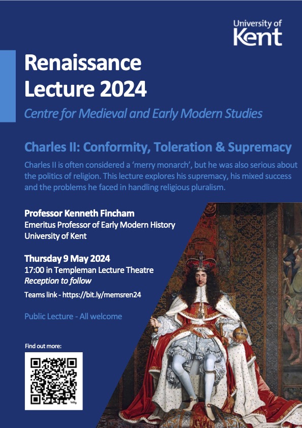 A public lecture, Charles II: Conformity, Toleration and Supremacy by Prof Kenneth Fincham. This talk explores Charles II's supremacy, his mixed success and the problems he faced in handling religious pluralism. Thursday 9 May 2024 17:00 in Templeman Lecture Theatre.