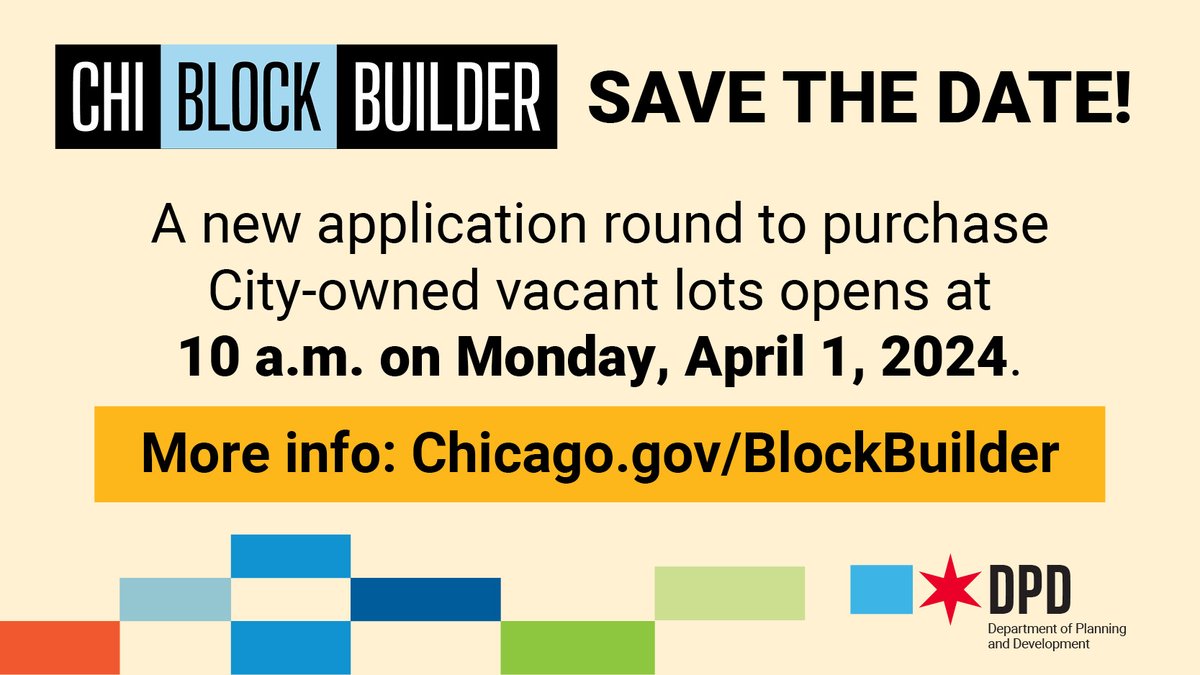 Save the Date! A new #ChiBlockBuilder application round to purchase City-owned vacant lots opens at 10 a.m. on Monday, April 1, 2024. Learn more at Chicago.gov/BlockBuilder.