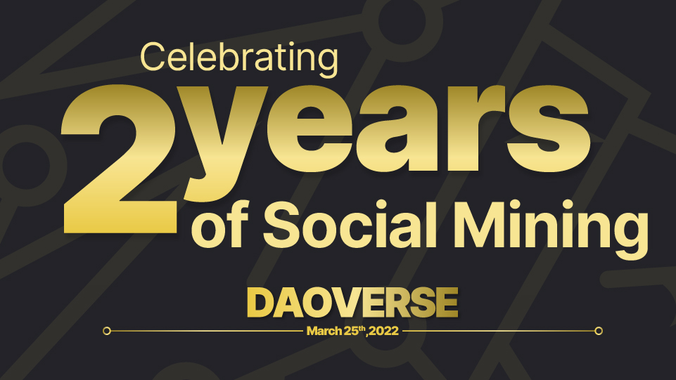 As we celebrate DAOVERSE's 2th anniversary we are filled with immense pride and gratitude. 2 years ago we embarked on a remarkable journey, fueled by passion, resilience, and unwavering commitment. This is a new milestone in #SocialMining