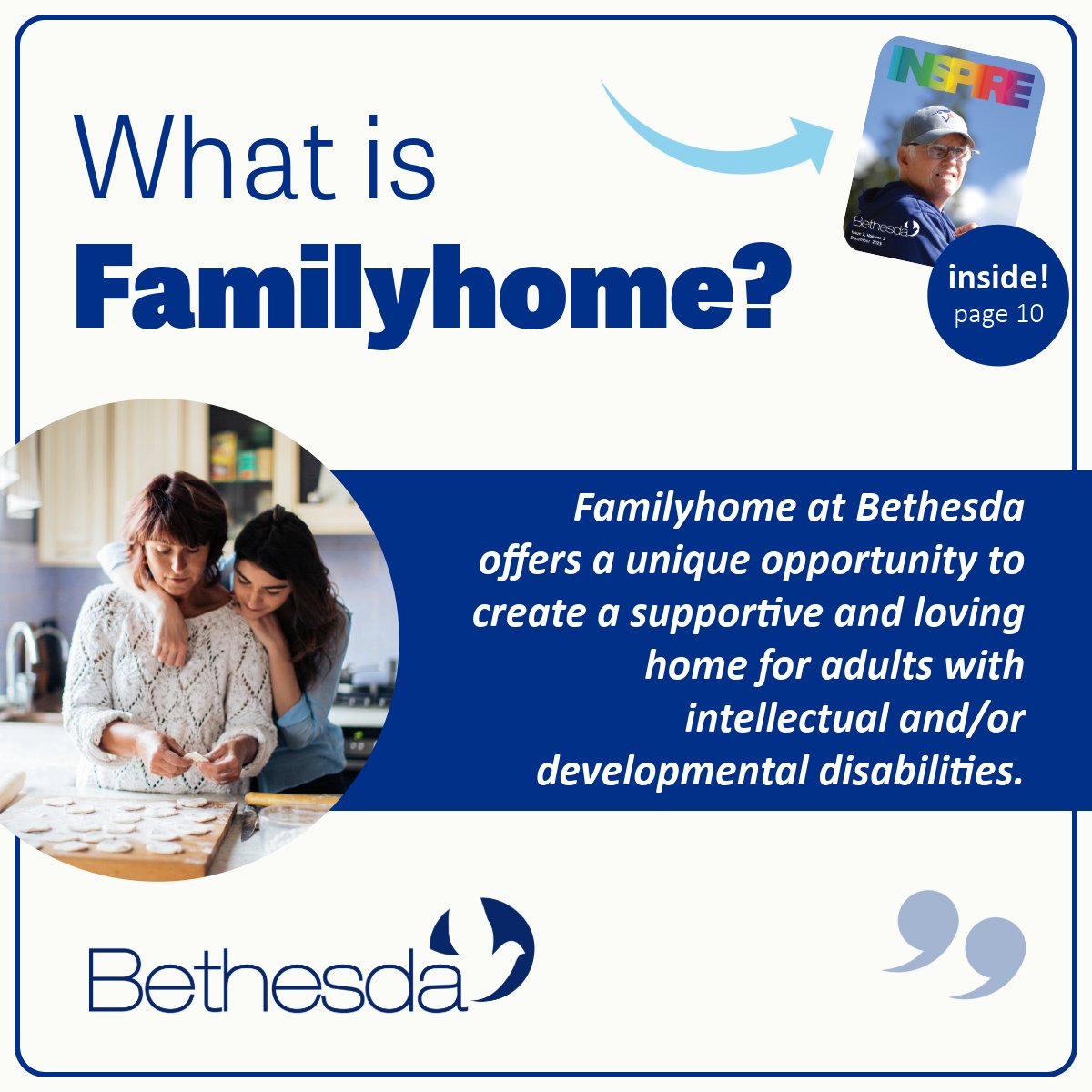 Are you interested in becoming a Familyhome Provider? Call 905.684.6918 ext. 325 to learn more.

Read more in Bethesda’s Inspire magazine, page 10 bethesdaservices.com/inspiremagazine