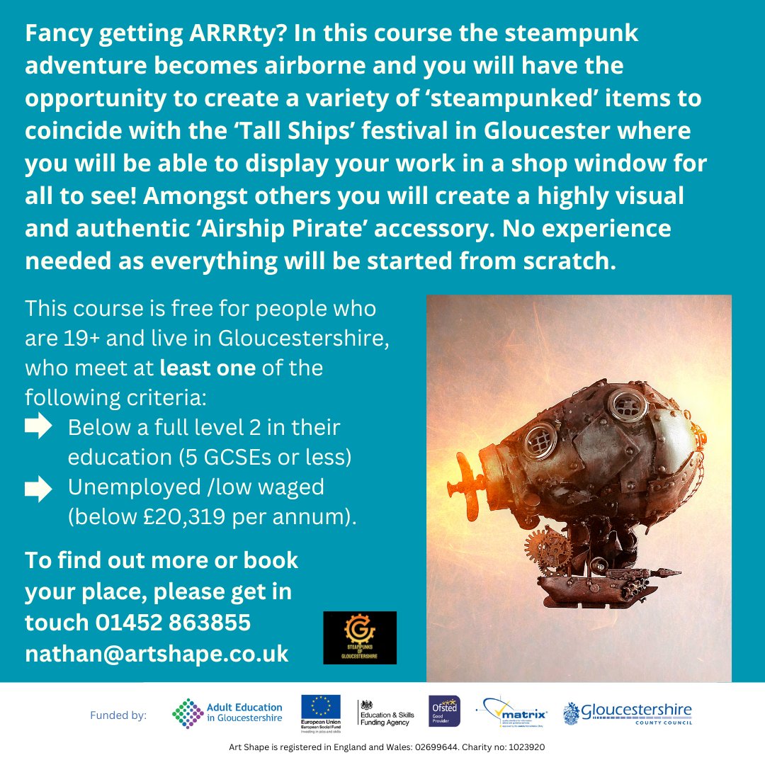Create a variety of ‘steampunked’ items to coincide with the ‘Tall Ships’ festival in Gloucester where you will be able to see your work in a shop window for all to see! 01452 863855 or email nathan@artshape.co.uk #Glos #Local #TallShips #TallShipFestivals #Steampunks