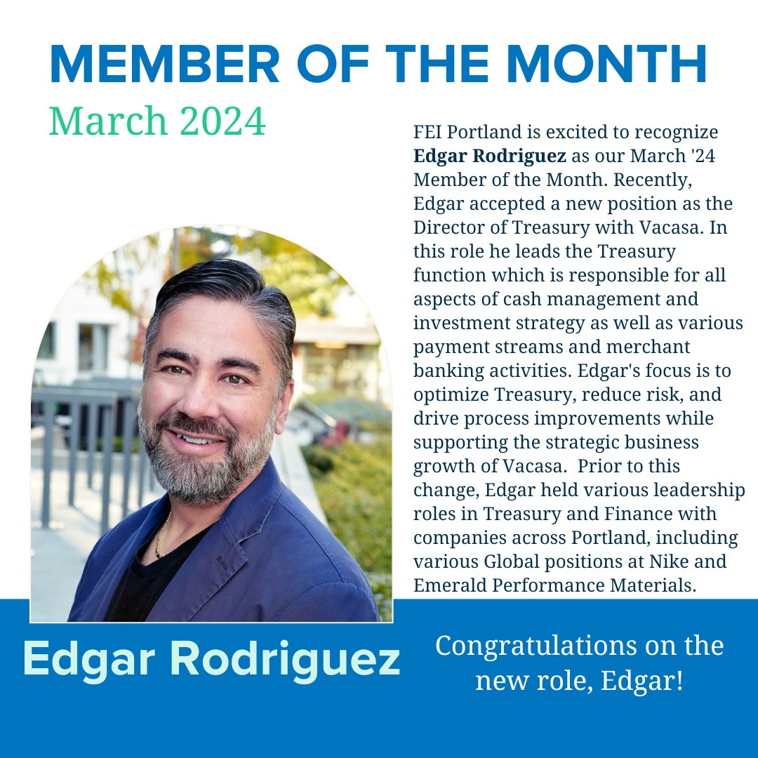 FEI Portland is excited to recognize Edgar Rodriguez as our March '24 Member of the Month. Recently, Edgar accepted a new position as the Director of Treasury with Vacasa. 

Congratulations on the new role, Edgar!
