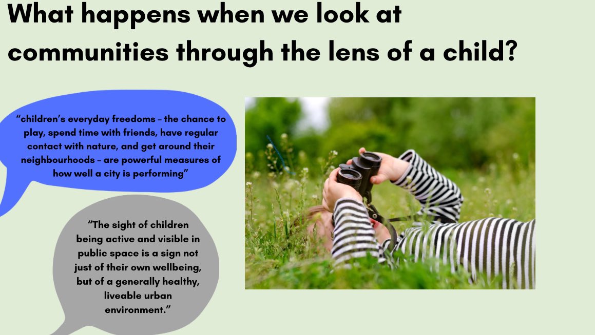 A foundation of Play Sufficiency is looking through the lens of a child.The children’s voice & their lived experiences is a powerful underpinning.Children are experts in what supports or constrains their play + what makes a playable neighbourhood.Often small changes - big impact.