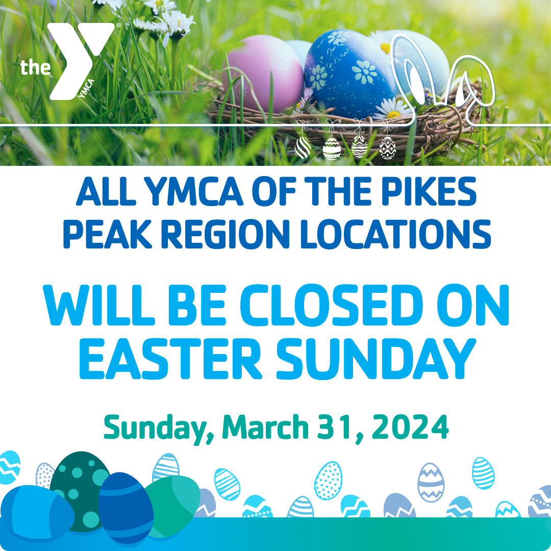 All YMCA of the Pikes Peak Region Locations will be closed on Easter Sunday, March 31st!