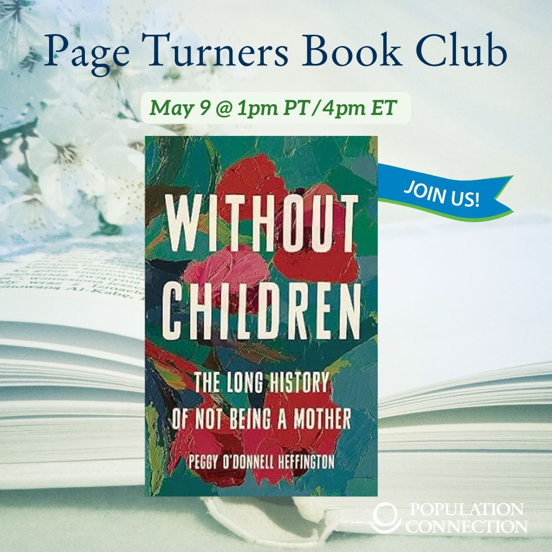 Our next book club meeting is taking place on Thursday, May 9th! We will discuss 'Without Children: The Long History of Not Being a Mother' by historian Peggy O’Donnell Heffington. Join us: populationconnection-org.zoom.us/meeting/regist…
