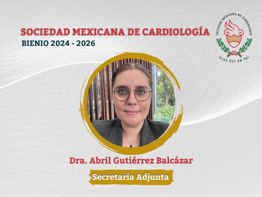 Damos la bienvenida a la Dra. Abril Gutiérrez Balcázar como Secretaria Adjunta de la Sociedad Mexicana de Cardiología durante el bienio 2024-2026. #soysmc