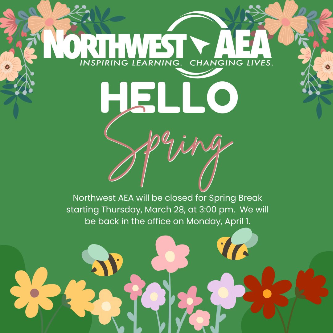 Northwest AEA will be closed for Spring Break starting Thursday, March 28, at 3:00 pm. We will be back in the office on Monday, April 1.