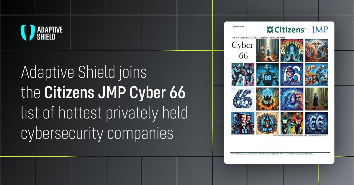 We’re excited to share that Adaptive Shield has made its debut on the 2024 Cyber 66, the Citizens JMP Securities list of the hottest privately held cybersecurity companies 😎

okt.to/5dnygB