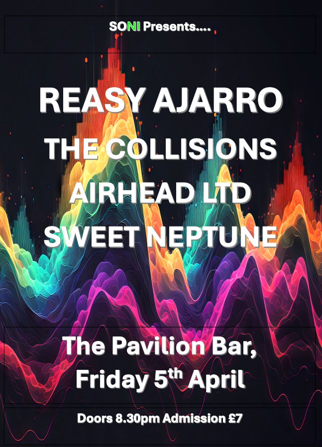 🔥 NEW SONI SHOW! 🔥 SONI Presents.... REASY AJARRO THE COLLISIONS AIRHEAD LTD SWEET NEPTUNE Live at The Pavilion Bar, Belfast Friday 5th April '24 Doors 8.30pm / Admission £7 at Door Drinks Promos including the legendary Beer of the Month 🍻