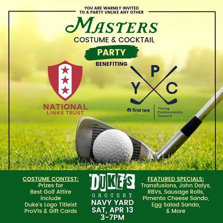 Celebrate the season's first major with National Links Trust and First Tee-GWDC! Join us Saturday, April 13th @DukesGrocery Navy Yard for a special costume and cocktail party watch party of The Masters. Prizes for best golf attire, food and drink specials. No RSVP required.