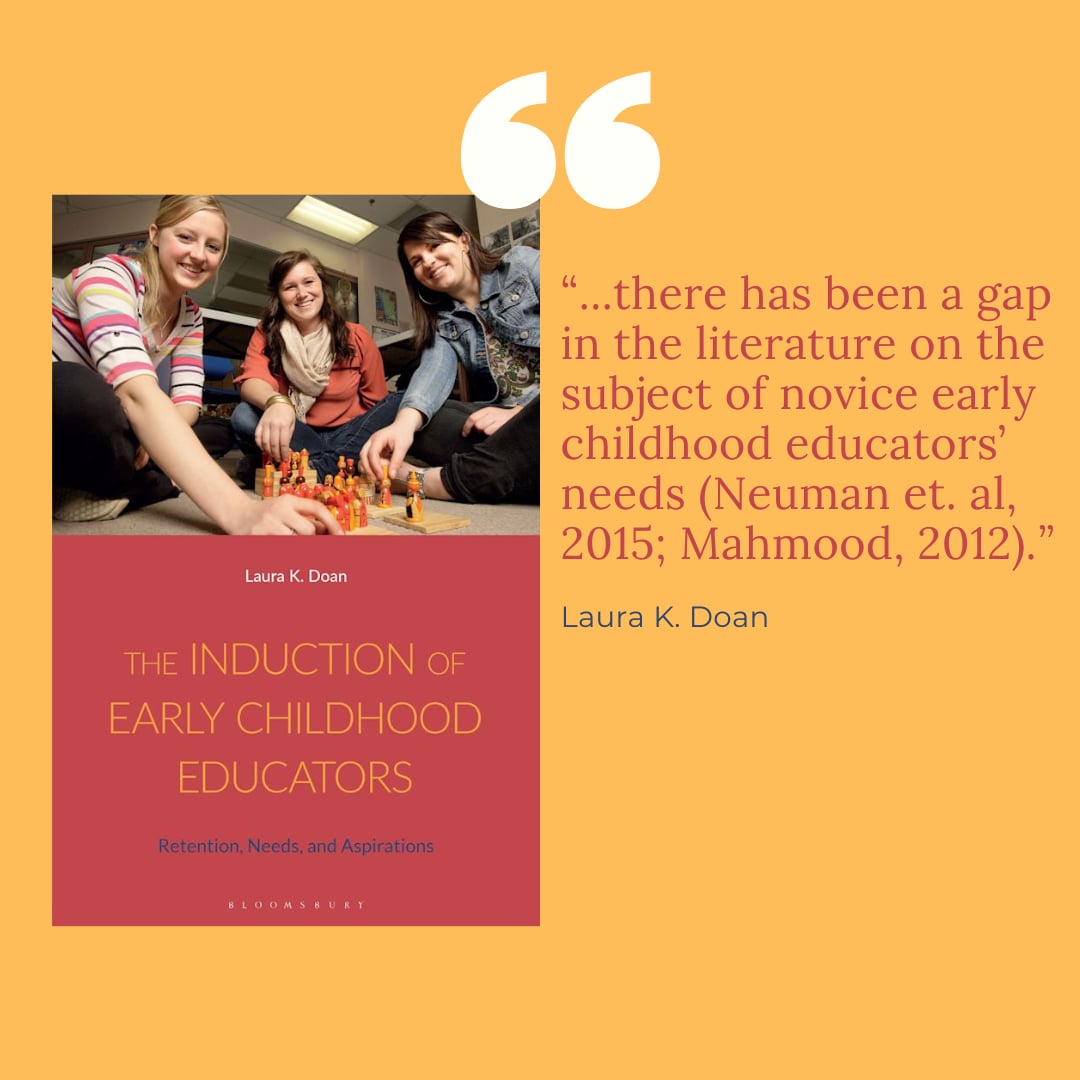 There has been a gap in the literature on the subject of novice early childhood educators' needs (Neuman et. al, 2015; Mahmood, 2012), until now.  @BloomsburyAcEd @BloomsburyBooks @TRUResearch #theinductionofearlychildhoodeducators #eceresearch #ecesinbc