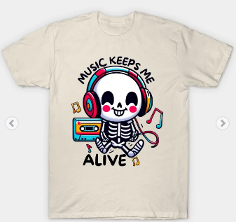 music keeps me alive i need this shirt my new shirt teepublic.com/t-shirt/587812… #music #shirt #pod #teepublic #skeleton #funny