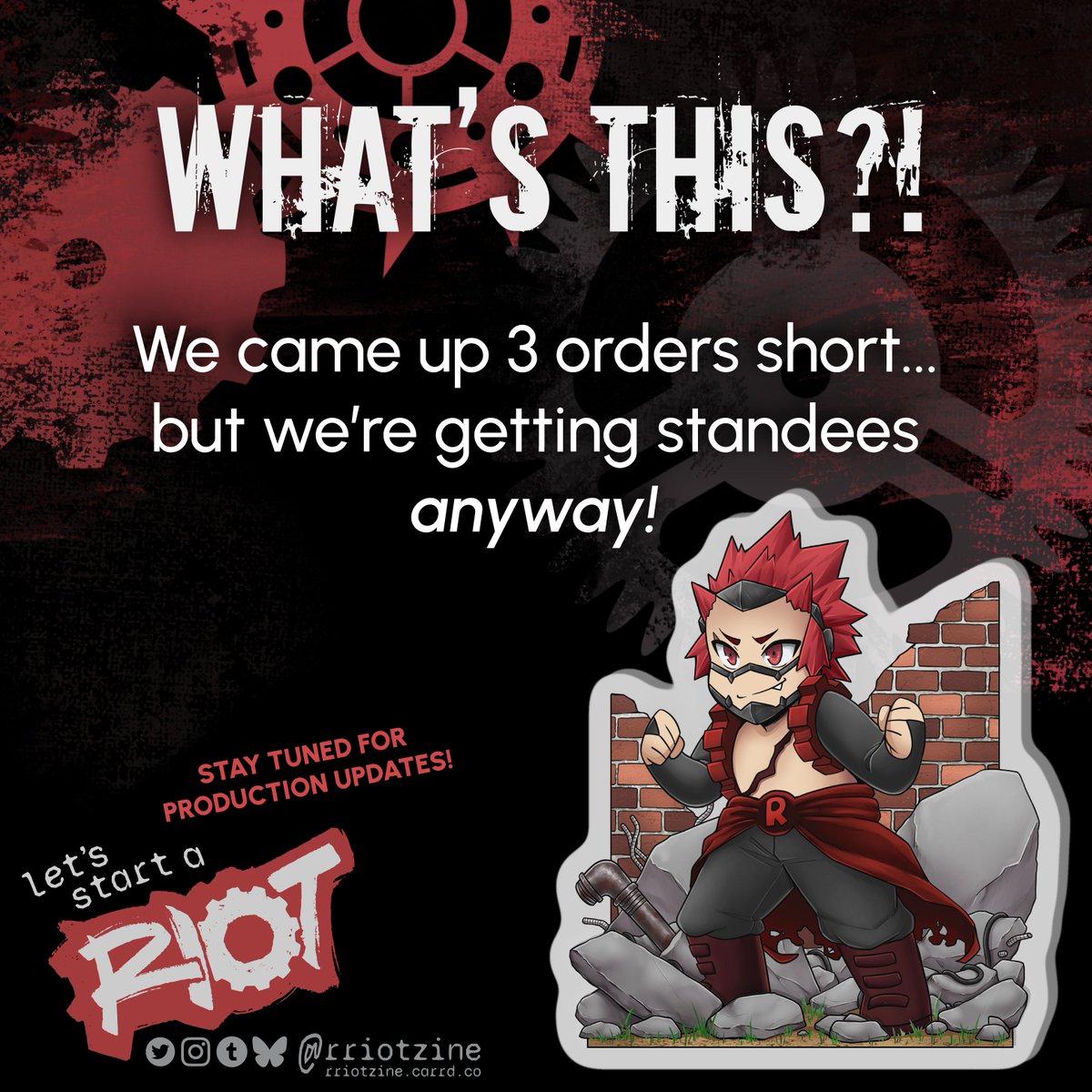 Another lil update! 🤭 We were 3 orders short.... but we're gonna get standees anyway! Thanks everyone for your support and hype! We can't wait for this lil guy to RIOT in your homes!