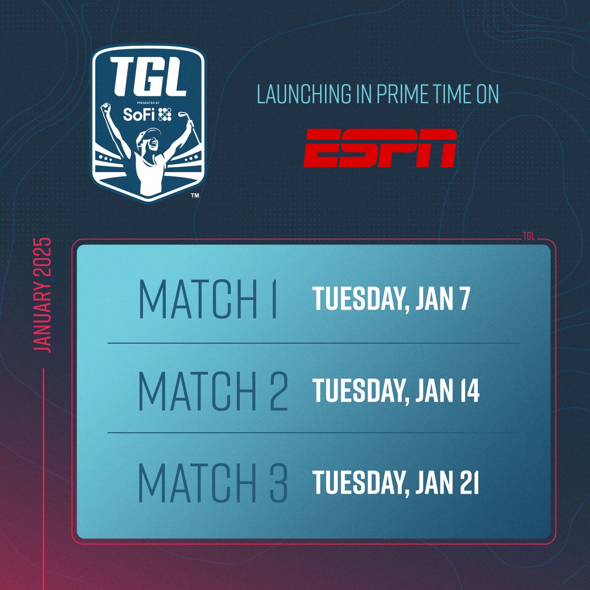 TGL presented by @SoFi: Launching January 2025 in prime time on @espn. 🗓 Match 1: Tuesday, Jan 7 🗓 Match 2: Tuesday, Jan 14 🗓 Match 3: Tuesday, Jan 21