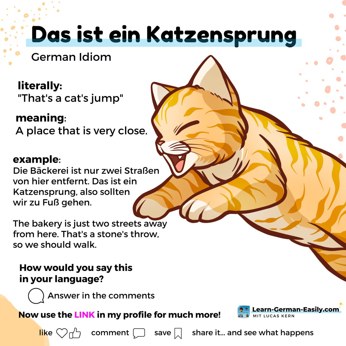 🇩🇪

🐈🚶😺 Das ist ein Katzensprung

This expression means the place you are referring to is nearby. After all, there's a limit to how far a cat can jump.

Find more German idioms:
learn-german-easily.com/idioms-and-exp…

___
#learninggerman #dailydeutsch #deutschesprache
