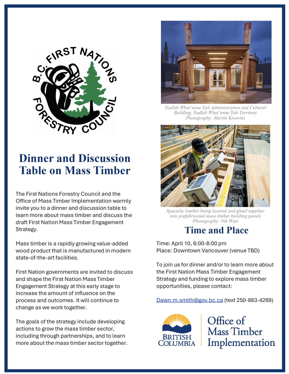 To join us for dinner and/or to learn more about the First Nation Mass Timber Engagement Strategy and funding to explore mass timber opportunities, please contact: Dawn.m.smith@gov.bc.ca (text 250-883-4269)