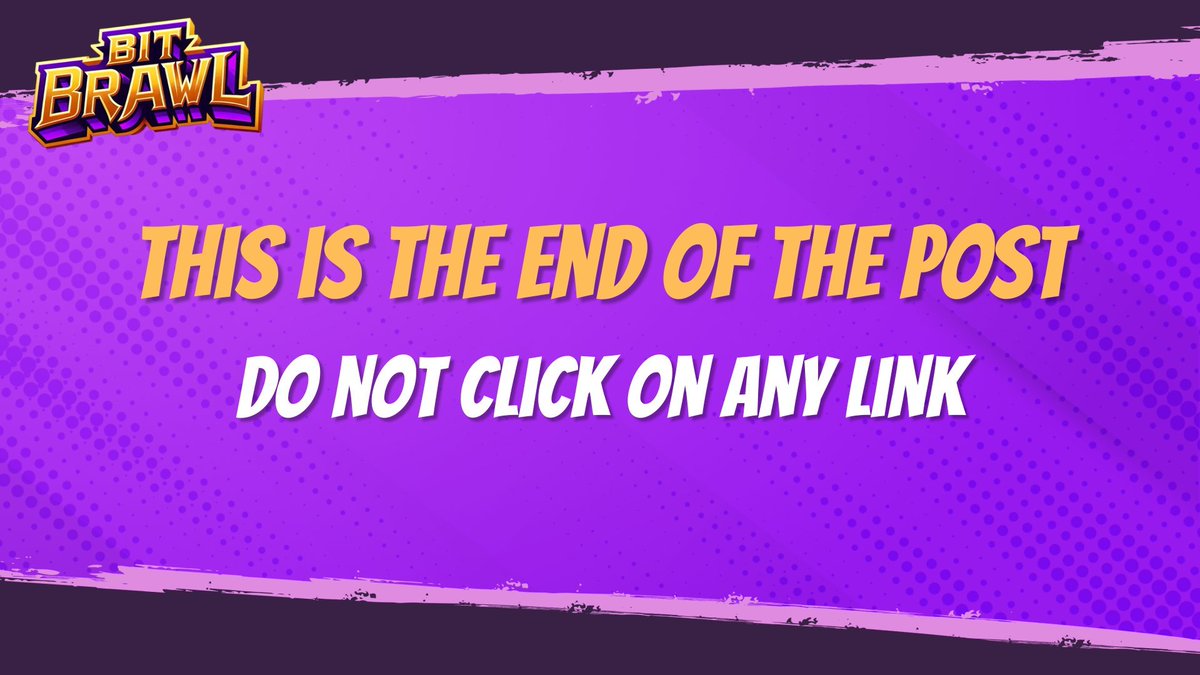 brawlailayer's tweet photo. This is the end of the post.

Do not click on any link or connect your wallet to any website.

BitBrawl team will not ask you to send funds to any wallet. https://t.co/0tqAOezVbJ