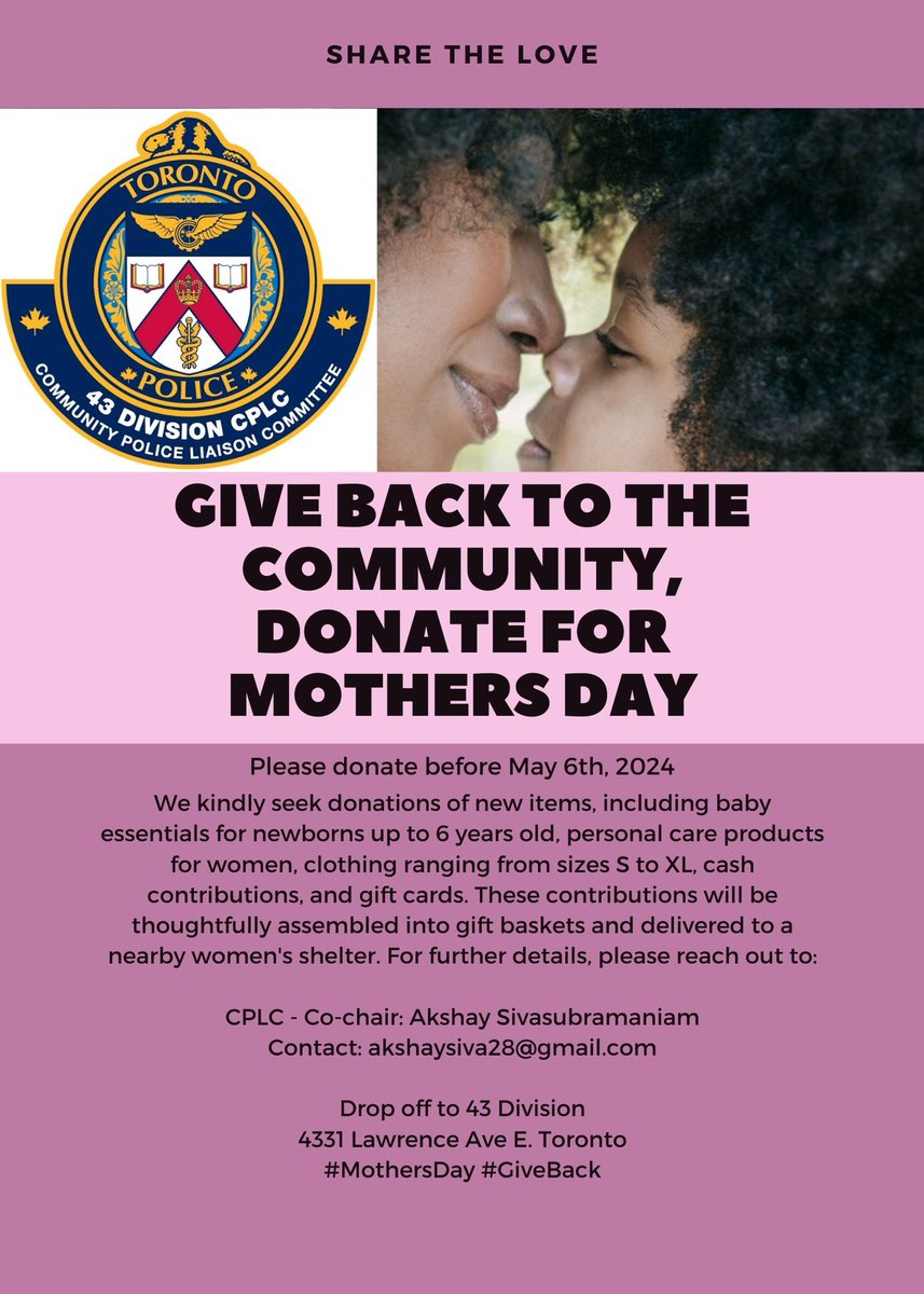 43 Division CPLC will be giving Mother’s Day baskets to a women’s shelter in Scarborough. If you would like to donate items for this initiative please drop them off to 43 Division at 4331 Lawrence Avenue East. Thank you for your generosity and support 💐