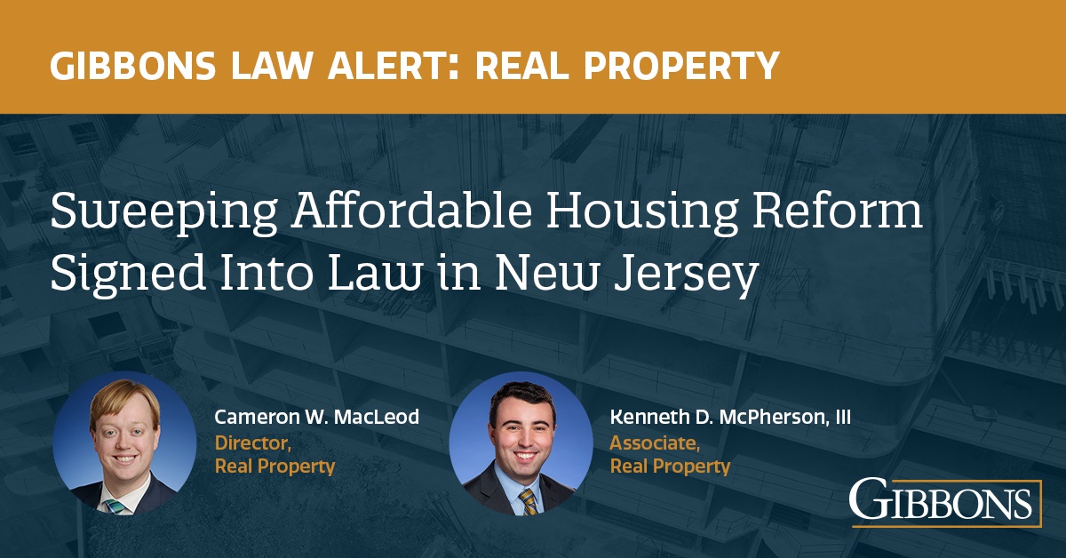 Gibbons Director, Cameron MacLeod, and associate, Kenneth McPherson, outline recent affordable housing legislation that all NJ #municipalities, #developers, #realestate #attorneys, and #advocacy groups need to know. To read the full article, see tinyurl.com/3sj3pe7u.